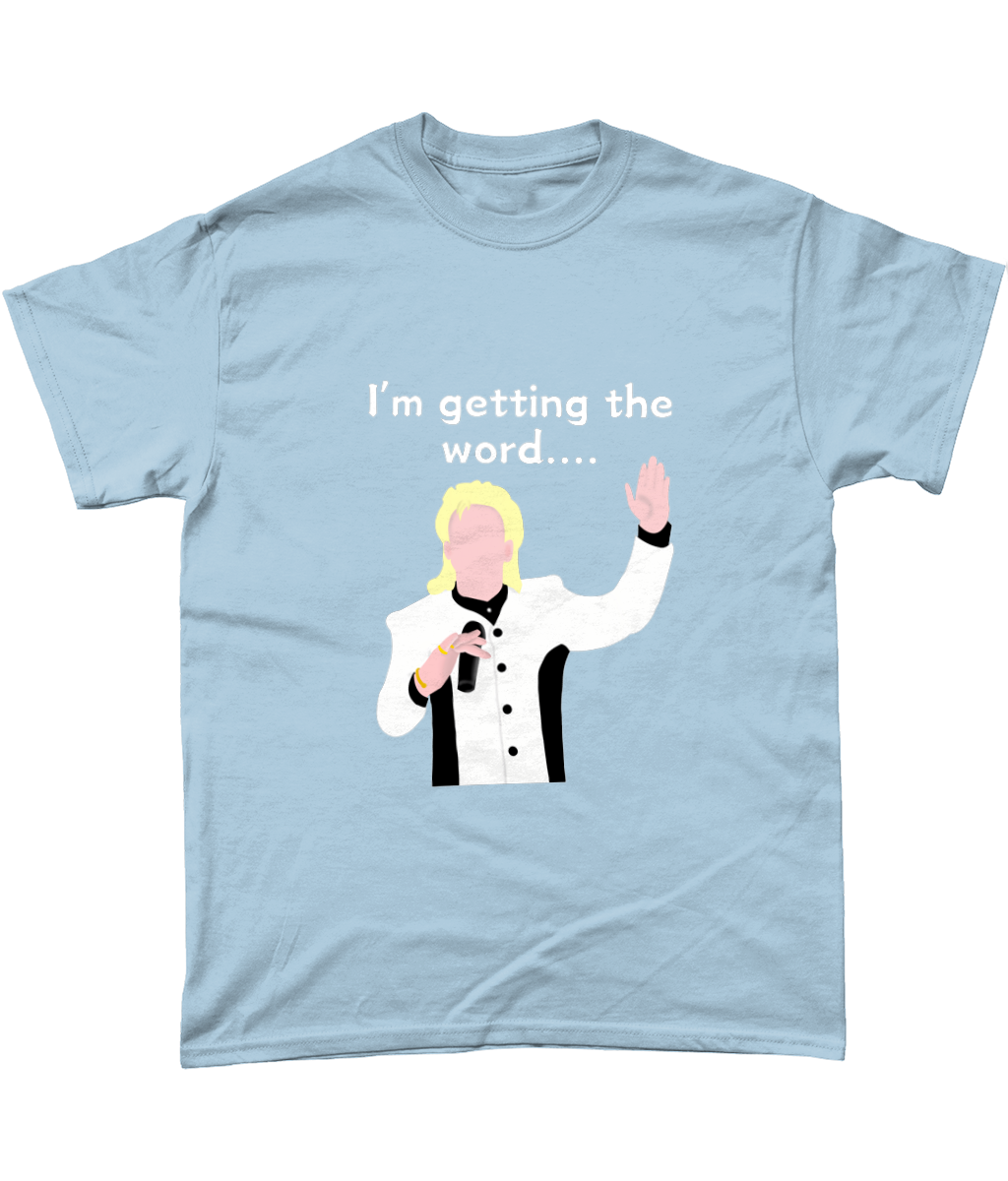 Clinton Baptiste - Phoenix Nights Inspired - I'm Getting The Word.... Gildan Heavy Cotton