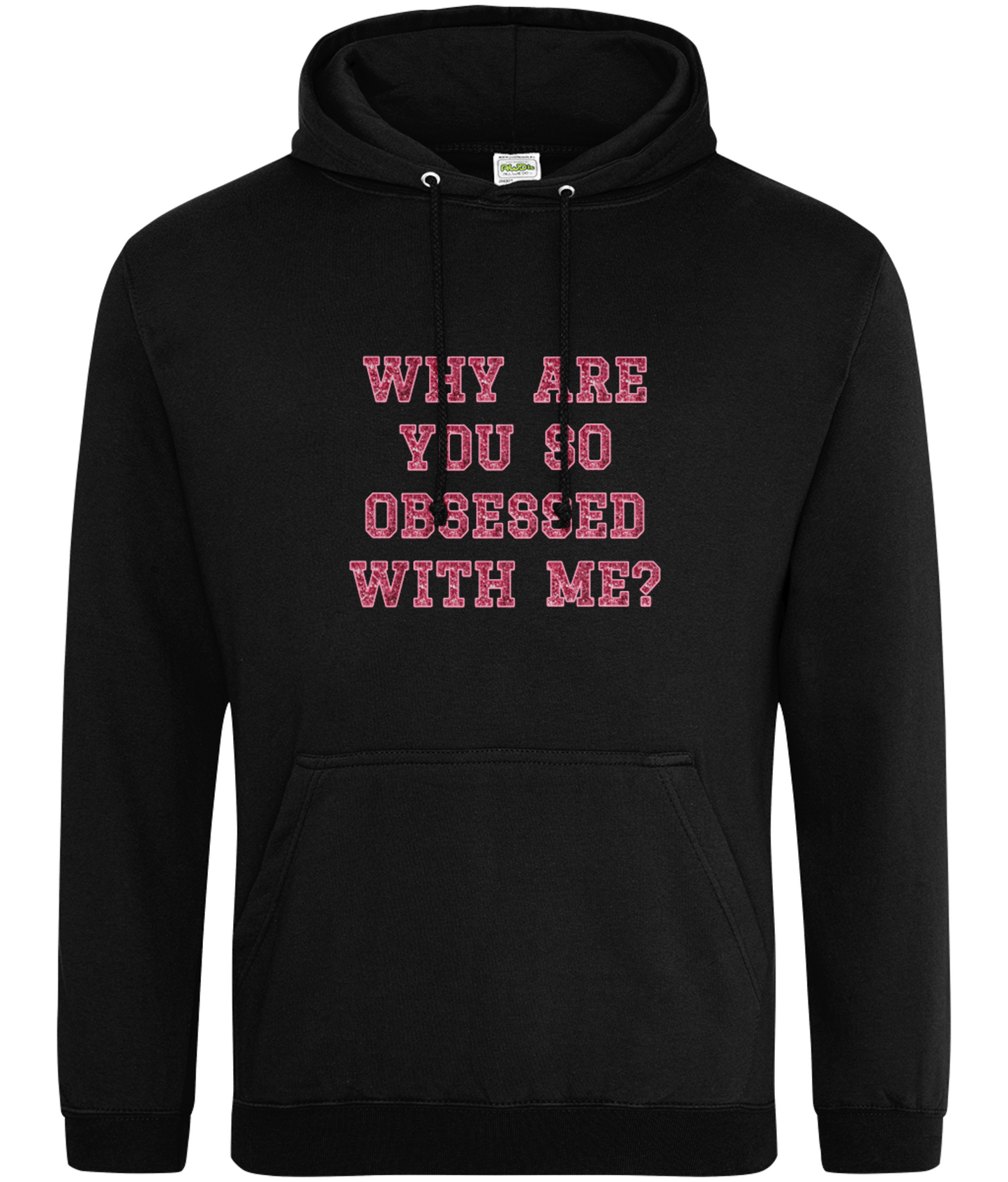 Why Are You So Obsessed With Me - Hoodie