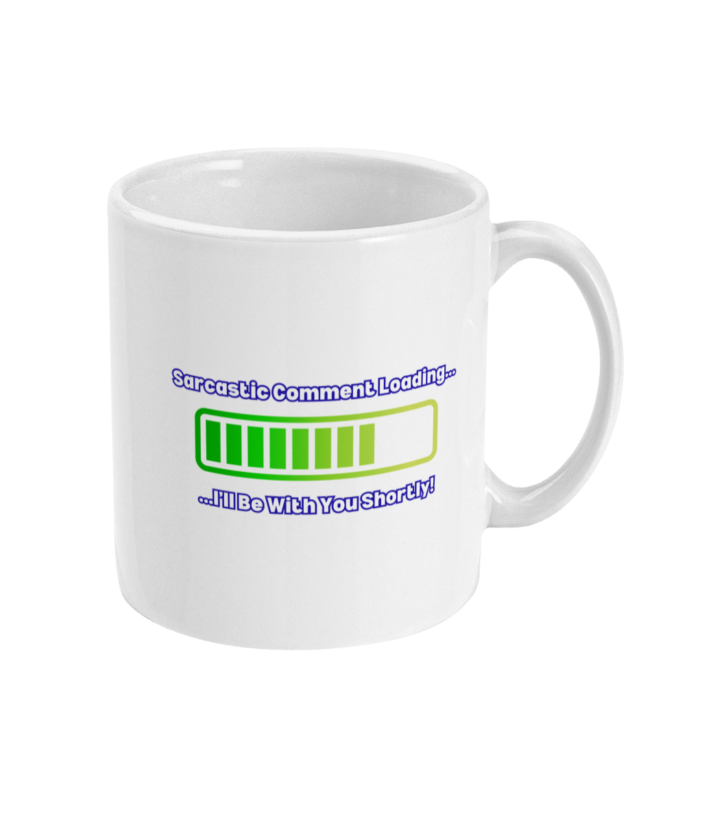 Sarcastic Comment Loading - 11oz Mug