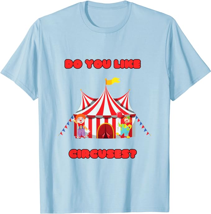 Do You Like Circuses? - Early Doors Inspired T-Shirt