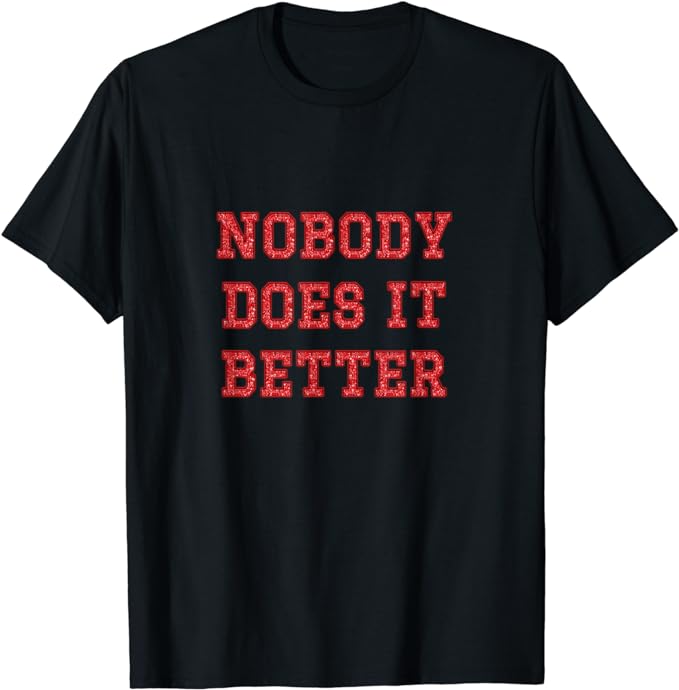 Nobody Does It Better - Red Sequin Style Print - T-Shirt