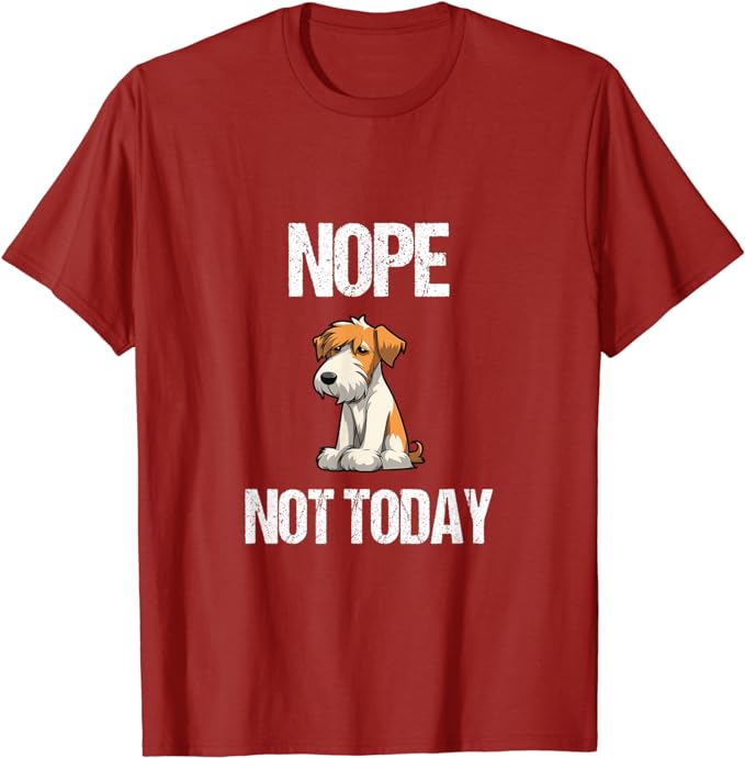 Nope, Not Today - Wire Haired Fox Terrier Introvert T-Shirt