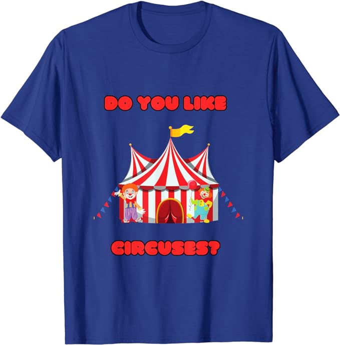 Do You Like Circuses? - Early Doors Inspired T-Shirt