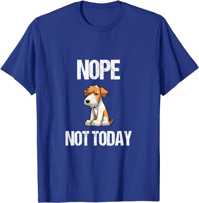 Nope, Not Today - Wire Haired Fox Terrier Introvert T-Shirt