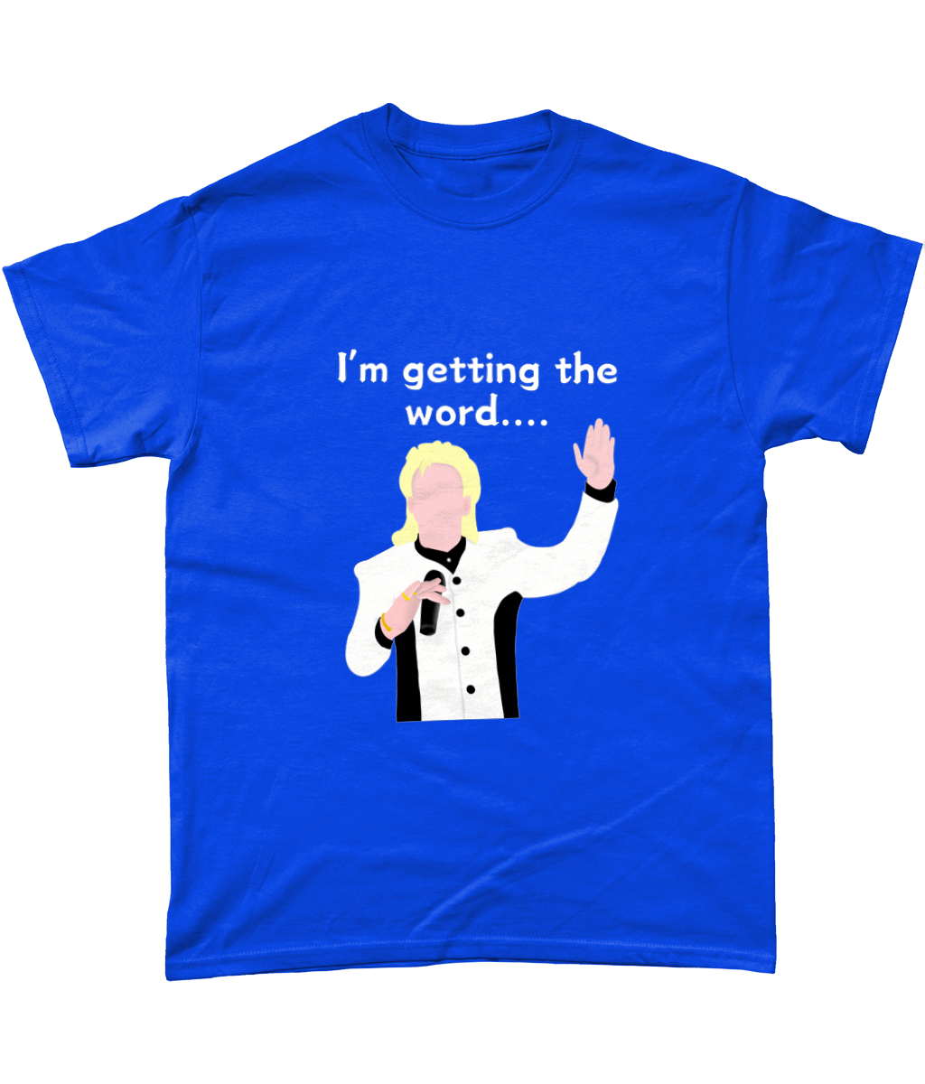 Clinton Baptiste - Phoenix Nights Inspired - I'm Getting The Word.... Gildan Heavy Cotton