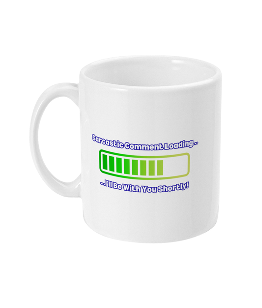 Sarcastic Comment Loading - 11oz Mug