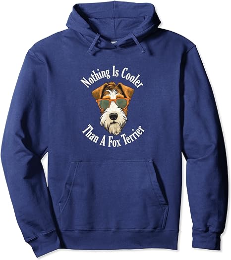 Nothing Is Cooler Than A Fox Terrier - Wire Haired Fox Terrier - Hoodie
