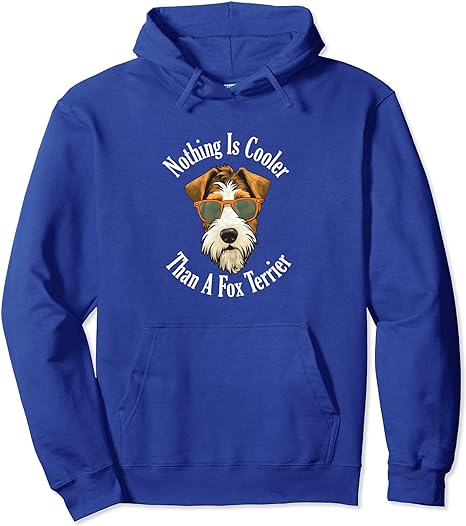 Nothing Is Cooler Than A Fox Terrier - Wire Haired Fox Terrier - Hoodie