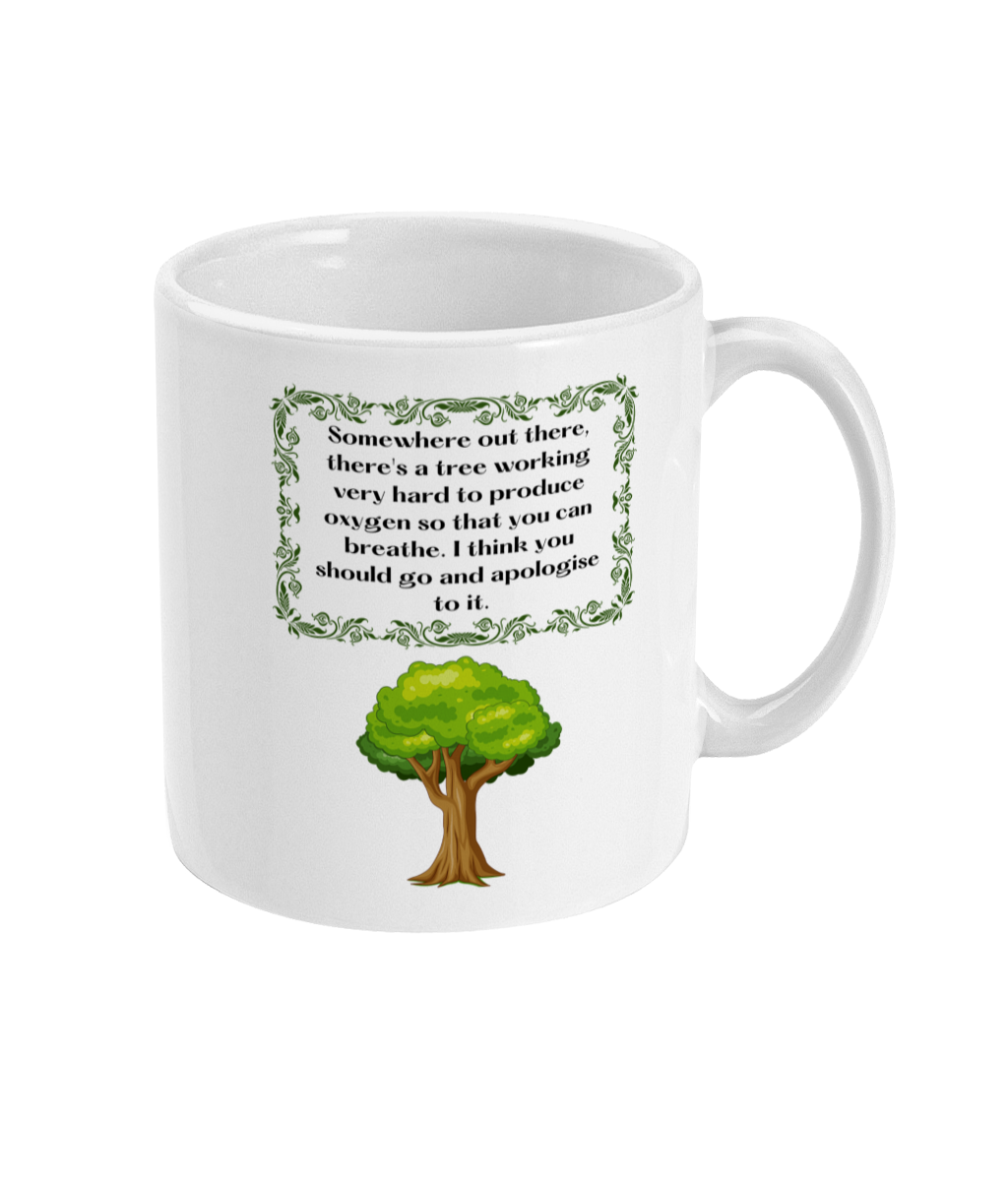 Apologise To The Tree - Insult - 11oz Mug