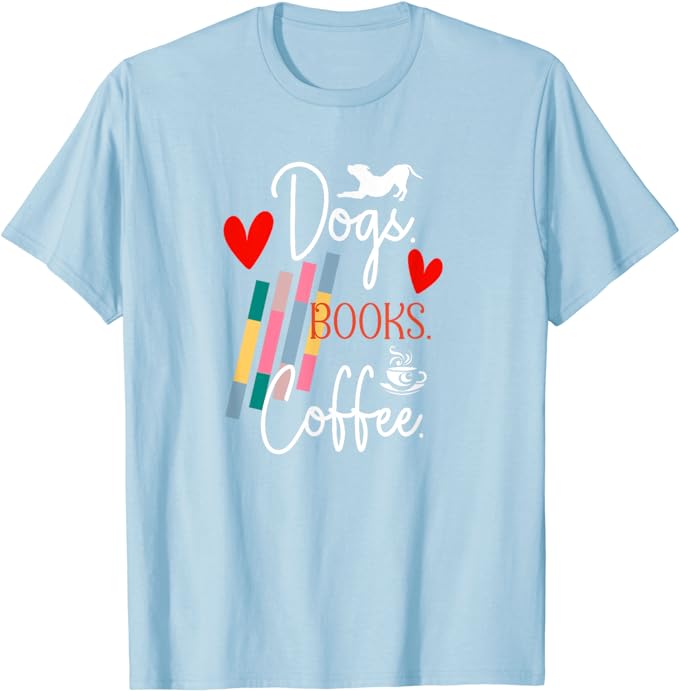 Dogs, Books, Coffee - Bookworm - T-Shirt