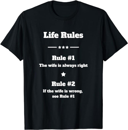 Life Rules - The Wife Is Always Right - T-Shirt