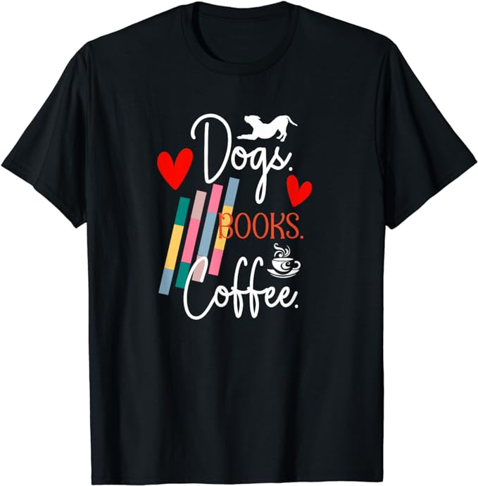 Dogs, Books, Coffee - Bookworm - T-Shirt