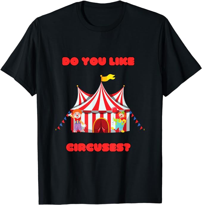 Do You Like Circuses? - Early Doors Inspired T-Shirt