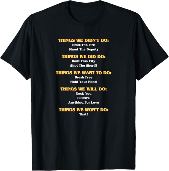 Things We Did (And Didn't) Do – Funny Classic Rock Song Lyrics T-Shirt | Music Lover Gift Tee
