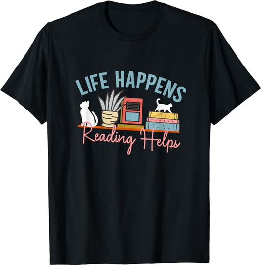 Life Happens, Reading Helps - Bookworm - T-Shirt