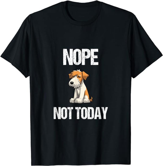 Nope, Not Today - Wire Haired Fox Terrier Introvert T-Shirt