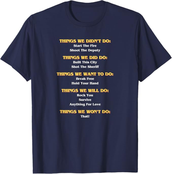 Things We Did (And Didn't) Do – Funny Classic Rock Song Lyrics T-Shirt | Music Lover Gift Tee