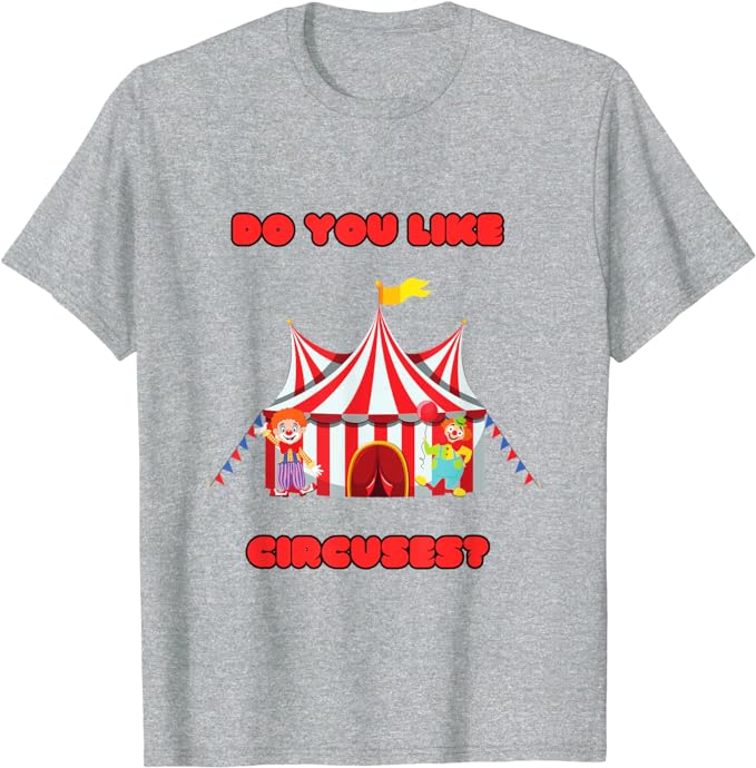 Do You Like Circuses? - Early Doors Inspired T-Shirt