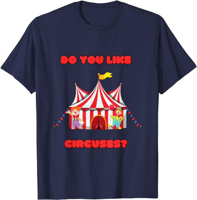 Do You Like Circuses? - Early Doors Inspired T-Shirt