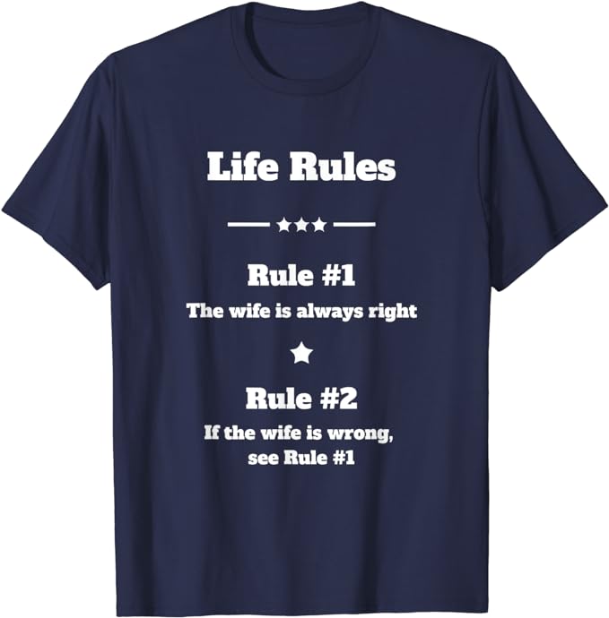 Life Rules - The Wife Is Always Right - T-Shirt