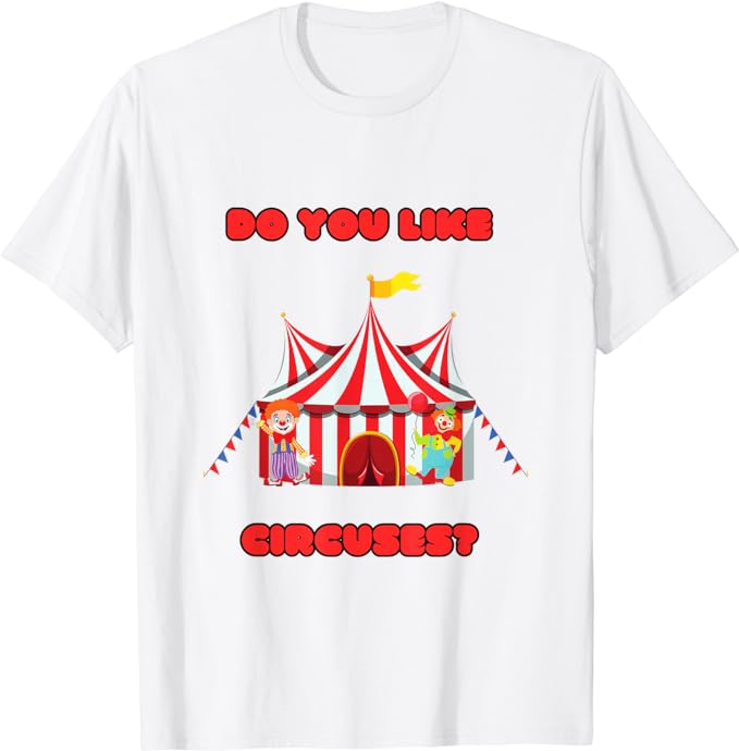 Do You Like Circuses? - Early Doors Inspired T-Shirt