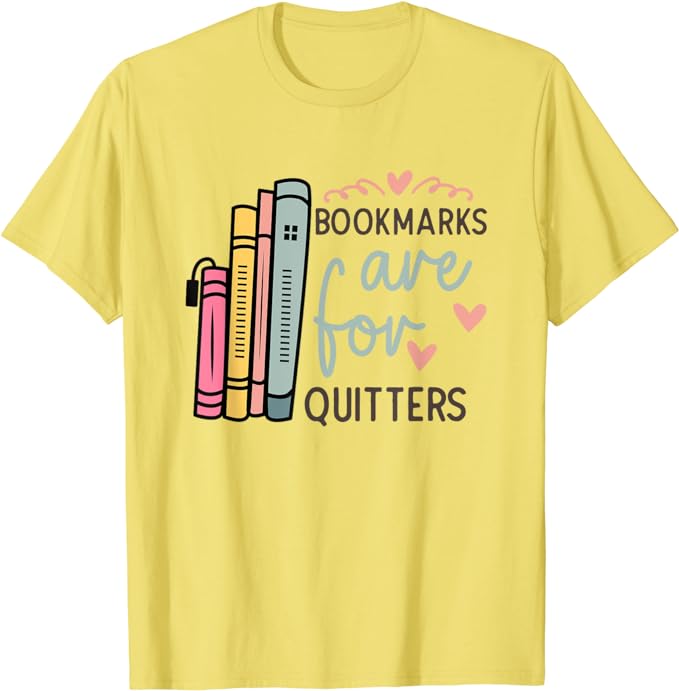 Bookmarks Are For Quitters - Bookworm - T-Shirt