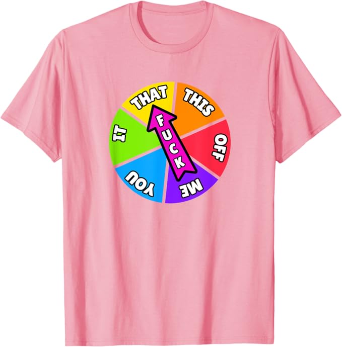 Spin The Wheel - Tell People How You Feel - Fck That T-Shirt
