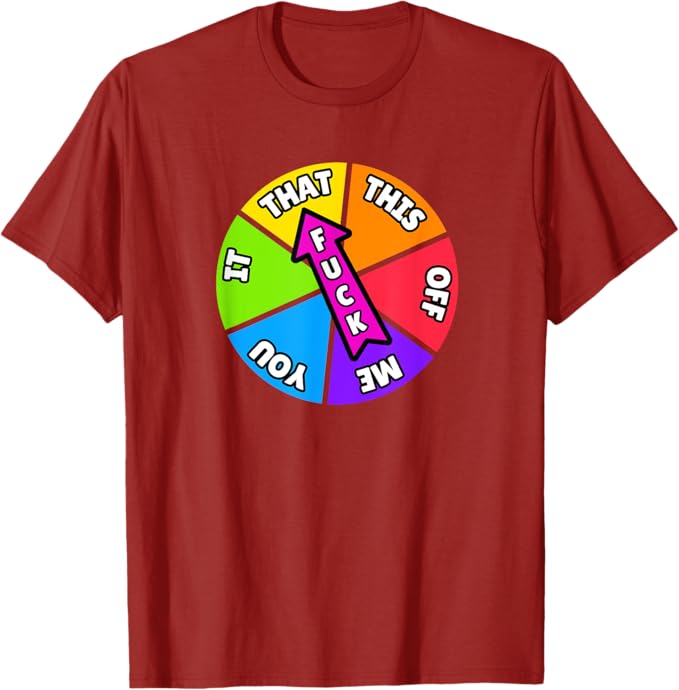 Spin The Wheel - Tell People How You Feel - Fck That T-Shirt
