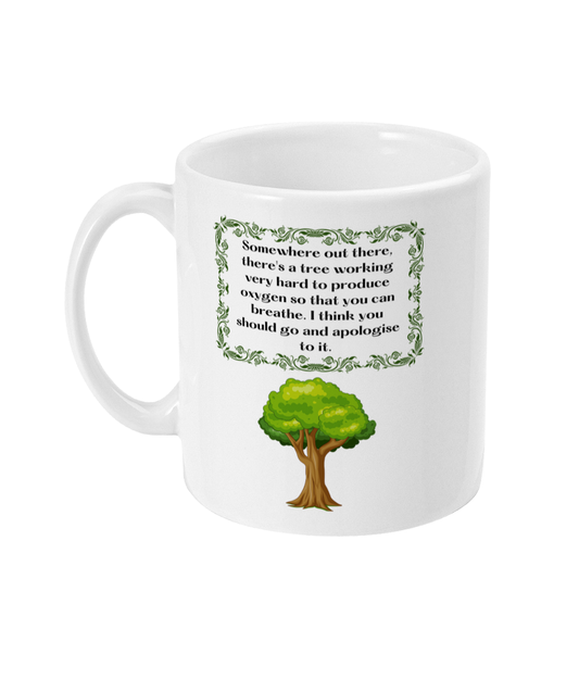 Apologise To The Tree - Insult - 11oz Mug